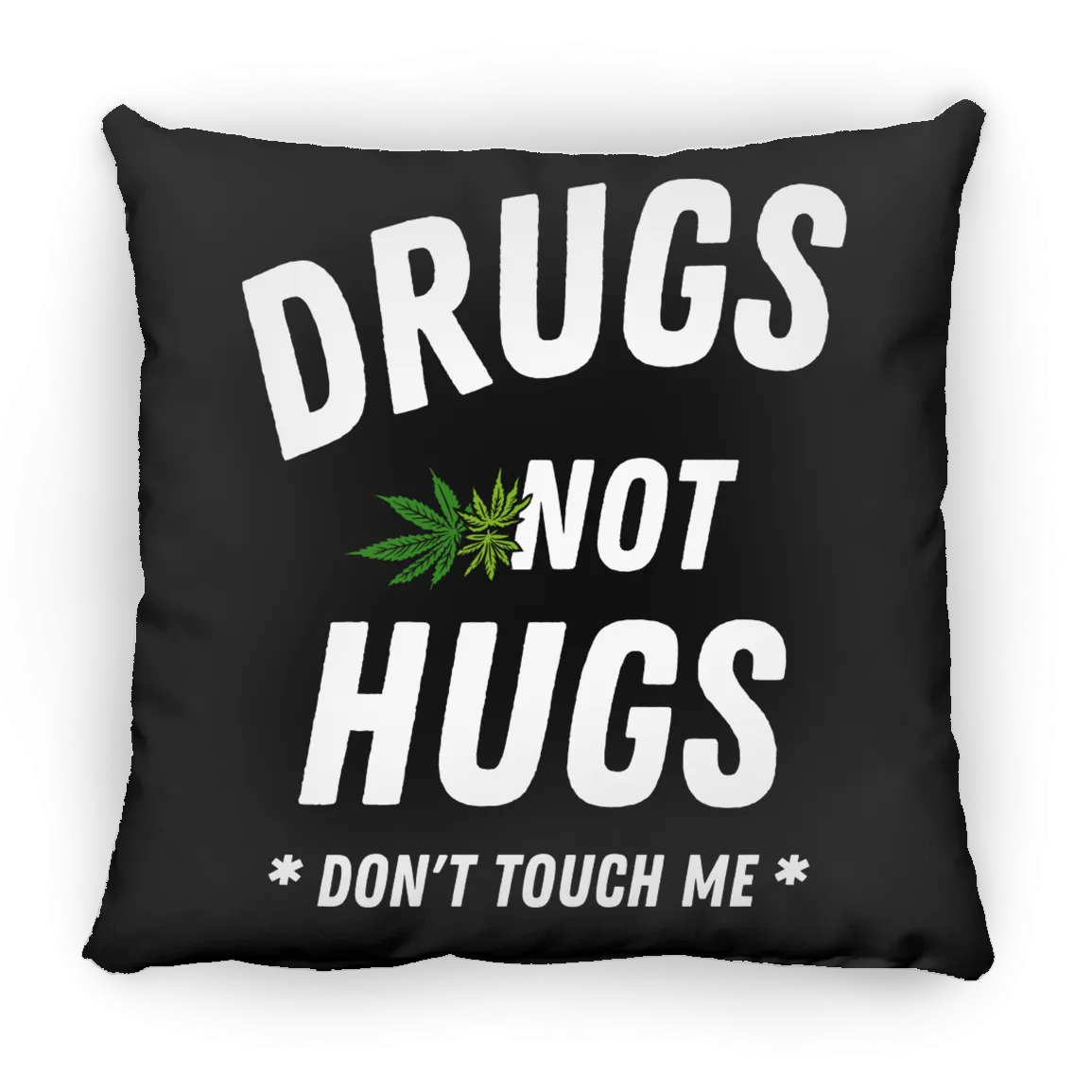 Drugs Not Hugs /White Pillow (Small)